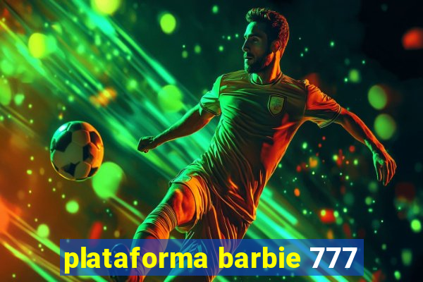 plataforma barbie 777